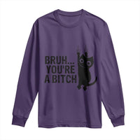 Funny Black Cat Long Sleeve Shirt Bruh You Are A Bitch Kitty Sarcastic Meme - Wonder Print Shop