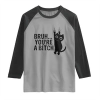 Funny Black Cat Raglan Shirt Bruh You Are A Bitch Kitty Sarcastic Meme - Wonder Print Shop