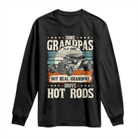 Some Grandpas Play Bingo Real Grandpas Drive Hotrods Long Sleeve Shirt 1932 American Classic Hotrod