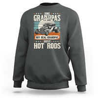 Some Grandpas Play Bingo Real Grandpas Drive Hotrods Sweatshirt 1932 American Classic Hotrod