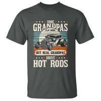 Some Grandpas Play Bingo Real Grandpas Drive Hotrods T Shirt 1932 American Classic Hotrod