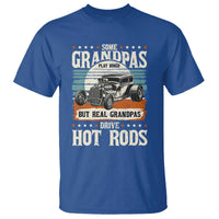 Some Grandpas Play Bingo Real Grandpas Drive Hotrods T Shirt 1932 American Classic Hotrod