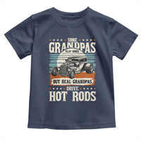 Some Grandpas Play Bingo Real Grandpas Drive Hotrods Toddler T Shirt 1932 American Classic Hotrod