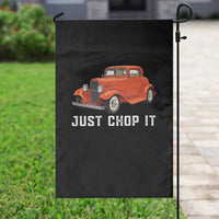 Just Chop It Garden Flag 1932 American Classic Hotrod