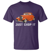 Just Chop It T Shirt 1932 American Classic Hotrod
