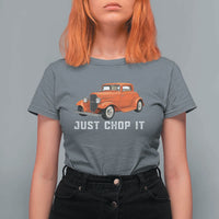 Just Chop It T Shirt For Women 1932 American Classic Hotrod