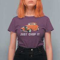 Just Chop It T Shirt For Women 1932 American Classic Hotrod