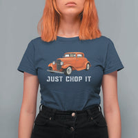 Just Chop It T Shirt For Women 1932 American Classic Hotrod