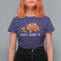 Just Chop It T Shirt For Women 1932 American Classic Hotrod