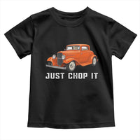 Just Chop It Toddler T Shirt 1932 American Classic Hotrod