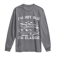 I'm Not Old I'm Classic Long Sleeve Shirt 1932 American Classic Hotrod