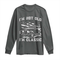 I'm Not Old I'm Classic Long Sleeve Shirt 1932 American Classic Hotrod