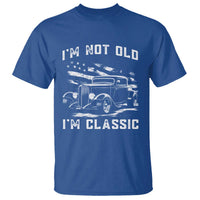 I'm Not Old I'm Classic T Shirt 1932 American Classic Hotrod