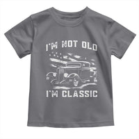 I'm Not Old I'm Classic Toddler T Shirt 1932 American Classic Hotrod