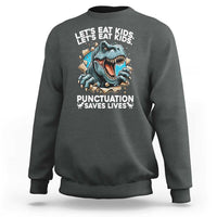 Funny Grammar Dino Sweatshirt Let Us Eat Kids Punctuation Saves Lives - Wonder Print Shop