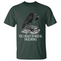 Yes I Realy Do Need All These Books T Shirt Raven Book Lover - Wonder Print Shop