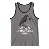 Yes I Realy Do Need All These Books Tank Top Raven Book Lover - Wonder Print Shop