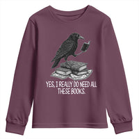 Yes I Realy Do Need All These Books Youth Sweatshirt Raven Book Lover - Wonder Print Shop