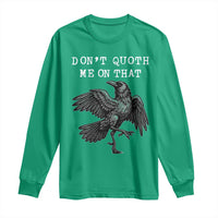 Funny Literary Long Sleeve Shirt Do Not Quoth Me On That - Wonder Print Shop