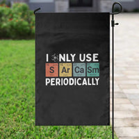 Funny Chemistry Sarcastic Garden Flag I Only Use Sarcasm Periodically - Wonder Print Shop
