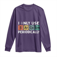 Funny Chemistry Sarcastic Long Sleeve Shirt I Only Use Sarcasm Periodically - Wonder Print Shop