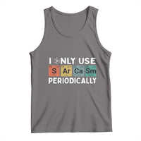 Funny Chemistry Sarcastic Tank Top I Only Use Sarcasm Periodically - Wonder Print Shop