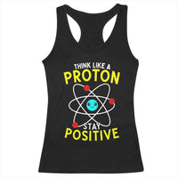 Think Like A Proton Stay Positive Racerback Tank Top Funny Science - Wonder Print Shop