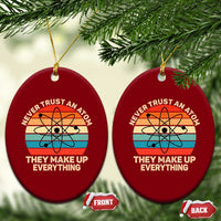 Never Trust An Atom They Make Up Everything Ceramic Ornament Funny Science - Wonder Print Shop