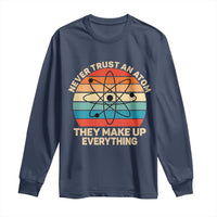 Never Trust An Atom They Make Up Everything Long Sleeve Shirt Funny Science - Wonder Print Shop