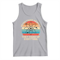 Never Trust An Atom They Make Up Everything Tank Top Funny Science - Wonder Print Shop