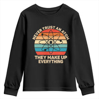 Never Trust An Atom They Make Up Everything Youth Sweatshirt Funny Science - Wonder Print Shop