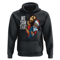 Funny Jesus Santa Meme Hoodie We Saw That Christmas - Wonder Print Shop