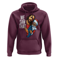 Funny Jesus Santa Meme Hoodie We Saw That Christmas - Wonder Print Shop
