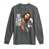 Funny Jesus Santa Meme Long Sleeve Shirt We Saw That Christmas - Wonder Print Shop
