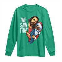 Funny Jesus Santa Meme Long Sleeve Shirt We Saw That Christmas - Wonder Print Shop