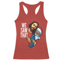 Funny Jesus Santa Meme Racerback Tank Top We Saw That Christmas - Wonder Print Shop