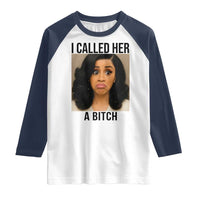 Funny Doll Face Meme Raglan Shirt I Called Her A Bitch - Wonder Print Shop