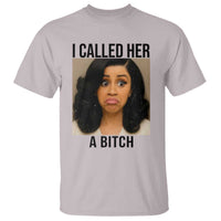 Funny Doll Face Meme T Shirt I Called Her A Bitch - Wonder Print Shop