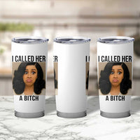 Funny Doll Face Meme Tumbler Cup I Called Her A Bitch