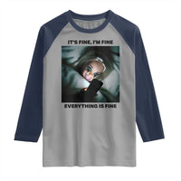 Funny Distressed Doll Face Meme Raglan Shirt It Is Fine I Am Fine Everything Is Fine - Wonder Print Shop