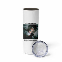 Funny Distressed Doll Face Meme Skinny Tumbler It Is Fine I Am Fine Everything Is Fine