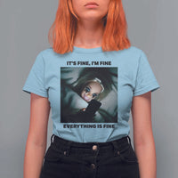 Funny Distressed Doll Face Meme T Shirt For Women It Is Fine I Am Fine Everything Is Fine - Wonder Print Shop