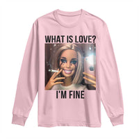 Funny Doll Smoking Selfie Meme Long Sleeve Shirt What Is Love I Am Fine - Wonder Print Shop