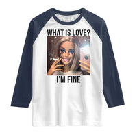 Funny Doll Smoking Selfie Meme Raglan Shirt What Is Love I Am Fine - Wonder Print Shop