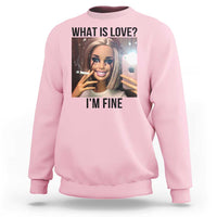 Funny Doll Smoking Selfie Meme Sweatshirt What Is Love I Am Fine - Wonder Print Shop