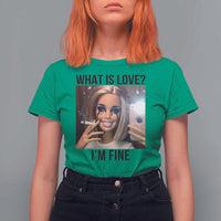 Funny Doll Smoking Selfie Meme T Shirt For Women What Is Love I Am Fine - Wonder Print Shop