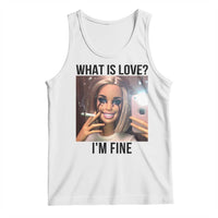 Funny Doll Smoking Selfie Meme Tank Top What Is Love I Am Fine - Wonder Print Shop
