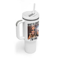 Funny Doll Smoking Selfie Meme Tumbler With Handle What Is Love I Am Fine