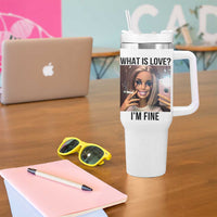 Funny Doll Smoking Selfie Meme Tumbler With Handle What Is Love I Am Fine