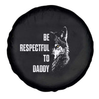 Funny Wolf Spare Tire Cover Be Respectful To Daddy - Wonder Print Shop